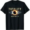 Hamilton TX 2024 Total Solar Eclipse Shirt Apr 8 Totality TShirt