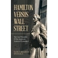 thumbnail image 1 of Hamilton versus Wall Street: The Core Principles of the American System of Economics, (Paperback), 1 of 1