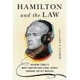 thumbnail image 1 of Hamilton and the Law: Reading Today's Most Contentious Legal Issues Through the Hit Musical, (Hardcover), 1 of 1