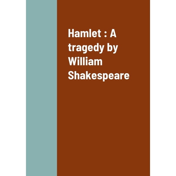 Hamlet: A tragedy by William Shakespeare, (Paperback)