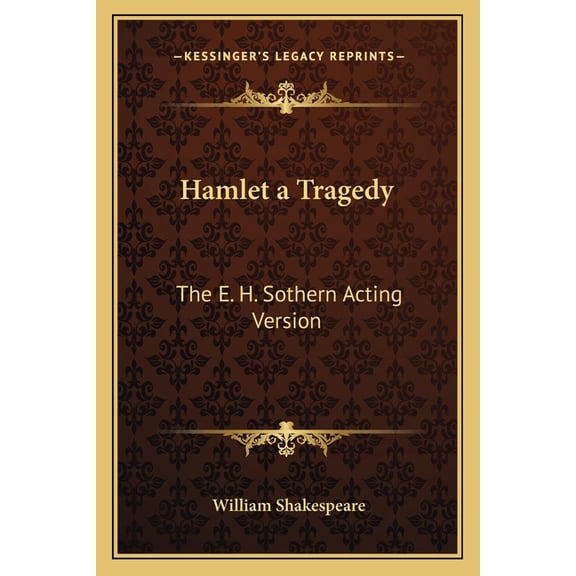 Hamlet a Tragedy : The E. H. Sothern Acting Version (Paperback)