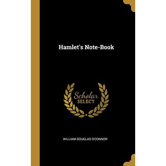 Hamlets Note-Book Hardcover 052695180X 9780526951802 William Douglas OConnor