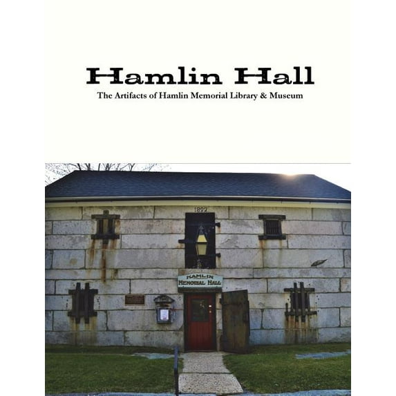 Hamlin Hall : The Artifacts of Hamlin Memorial Library & Museum (Paperback)