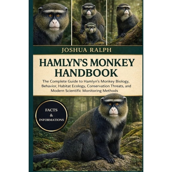 Hamlyn's Monkey Handbook: The Complete Guide to Hamlyn's Monkey Biology, Behavior, Habitat Ecology, Conservation Threats, (Paperback)