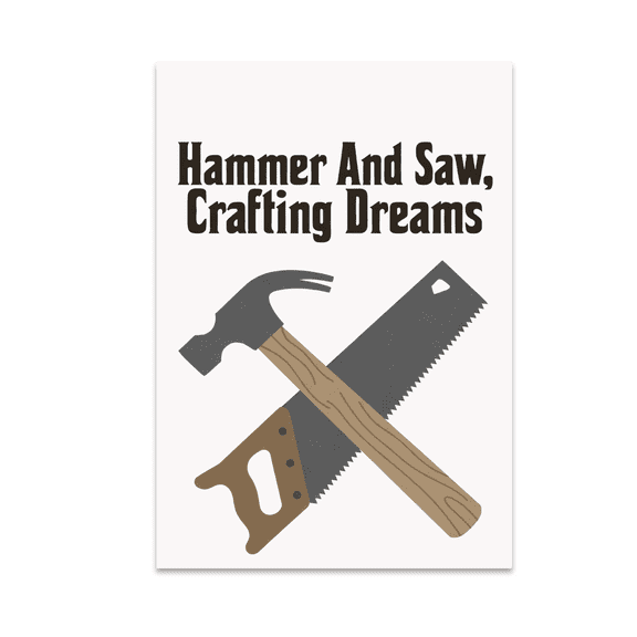 Hammer And Saw Crafting Dreams - Carpenter Craft Enthusiast - 13x19 Poster Print