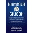 thumbnail image 1 of Hammer and Silicon: The Soviet Diaspora in the Us Innovation Economy -- Immigration, Innovation, Institutions, Imprintin, (Paperback), 1 of 1