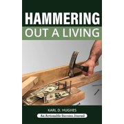 Hammering Out a Living A Carpenter's Guide for a Successful Life, Paperback