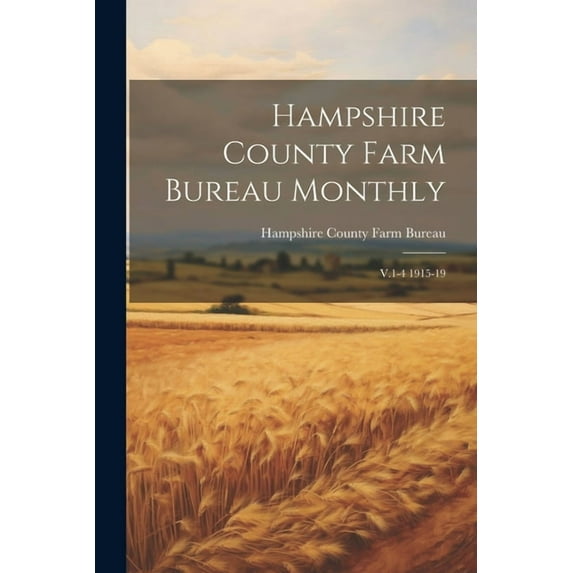 Hampshire County Farm Bureau Monthly: V.1-4 1915-19 (Paperback)