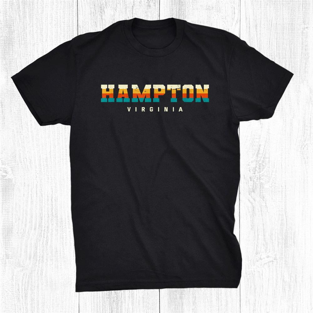 Hampton Virginia Hometown Va Home State Virginia Beach Shirt Gift Black
