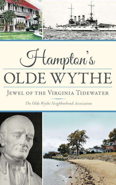 Hampton's Olde Wythe: Jewel of the Virginia Tidewater (Hardcover) - image 1 of 1