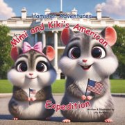 Hamster Adventures Mimi and Kikis American Expedition A Story Book About Hamsters For Kids, Paperback