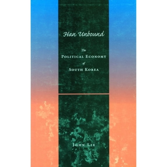 Pre-Owned Han Unbound: The Political Economy of South Korea (Hardcover) 0804730555 9780804730556