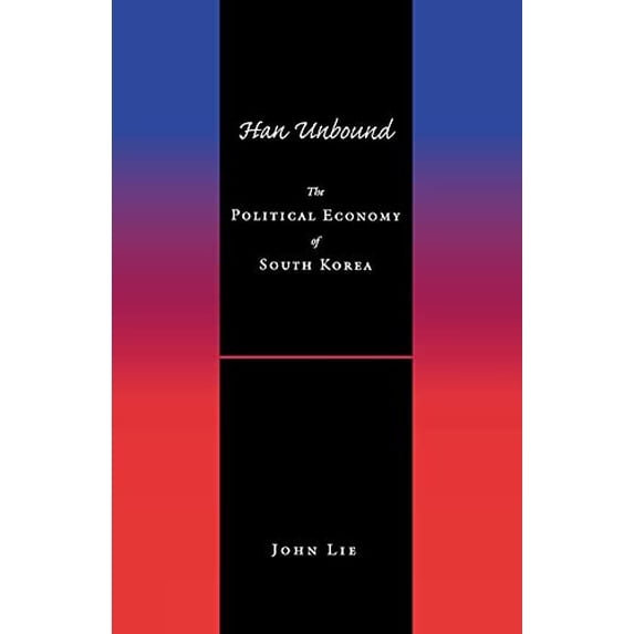 Pre-Owned Han Unbound: The Political Economy of South Korea (Paperback) 0804740151 9780804740159