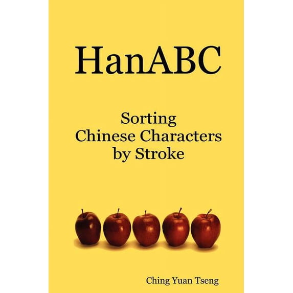 Hanabc: Sorting Chinese Characters by Stroke, (Paperback) - Walmart.com