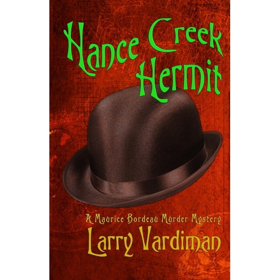 Hance Creek Hermit: A Maurice Bordeau Murder Mystery