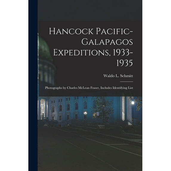 Hancock Pacific-Galapagos Expeditions, 1933-1935: Photographs by Charles McLean Fraser, Includes Identifying List, (Paperback)