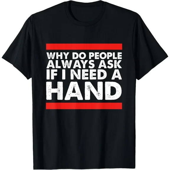 Hand Amputee Humor Supportive Joke Lighthearted Novelty Unisex T-Shirt, up to size 5XL