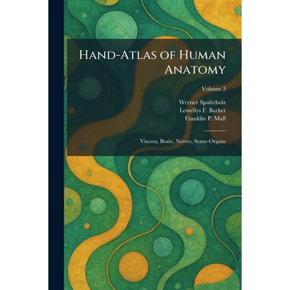 Hand-Atlas of Human Anatomy: Viscera, Brain, Nerves, Sense-Organs, (Paperback)