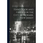 Hand Book and Guide for the City of Newark, New Jersey Paperback