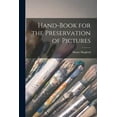 thumbnail image 1 of Hand-Book for the Preservation of Pictures (Paperback), 1 of 1