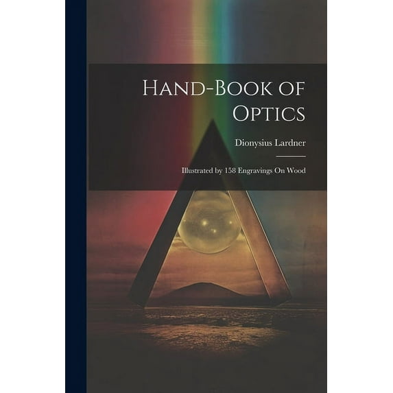 Hand-Book of Optics: Illustrated by 158 Engravings On Wood (Paperback)