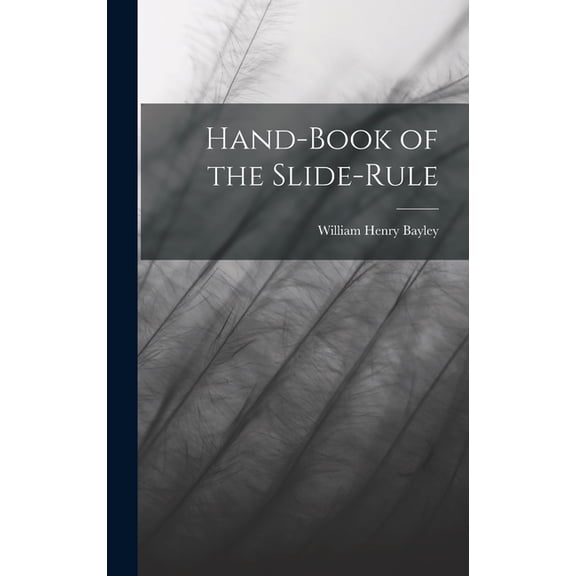 Hand-Book of the Slide-Rule, (Hardcover)
