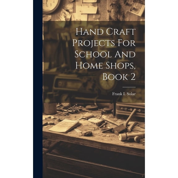 Hand Craft Projects For School And Home Shops, Book 2 (Hardcover)