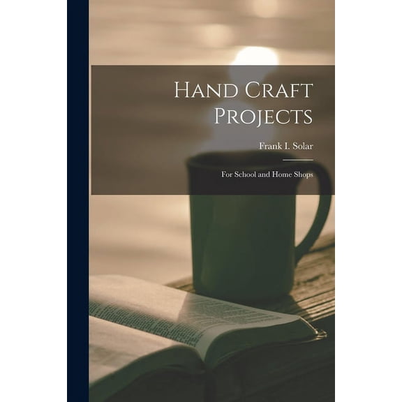 Hand Craft Projects: For School and Home Shops, (Paperback)