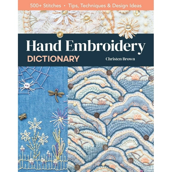 Hand Embroidery Dictionary: 500+ Stitches; Tips, Techniques & Design Ideas, (Paperback)