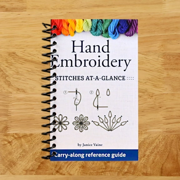 Hand Embroidery Stitches At-a-Glance : Carry-Along Reference Guide (Spiral Bound)