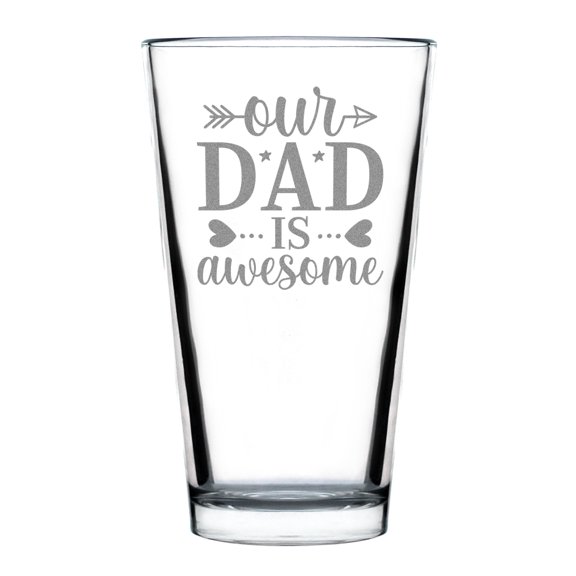 Hand Engraved Our Dad Is Awesome Pint Glass, Unique Gift for Dad, Father Appreciation Gift, Etched Dads Day Glass