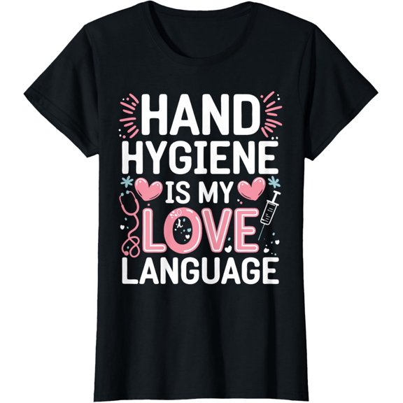 Hand Hygiene Love Infection Control Nurse T-Shirt