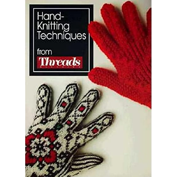 Pre-Owned Hand-Knitting Techniques (Paperback) by Threads Magazine, Christine Timmons, Threads (Editor)