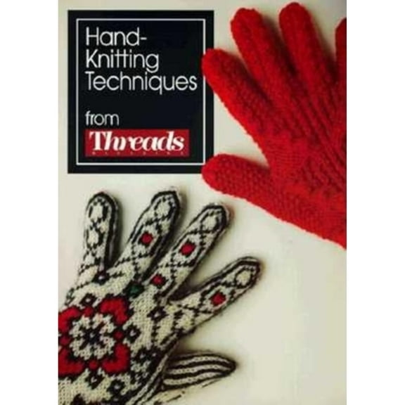 Pre-Owned Hand-Knitting Techniques (Paperback) by Threads Magazine, Christine Timmons, Threads (Editor)