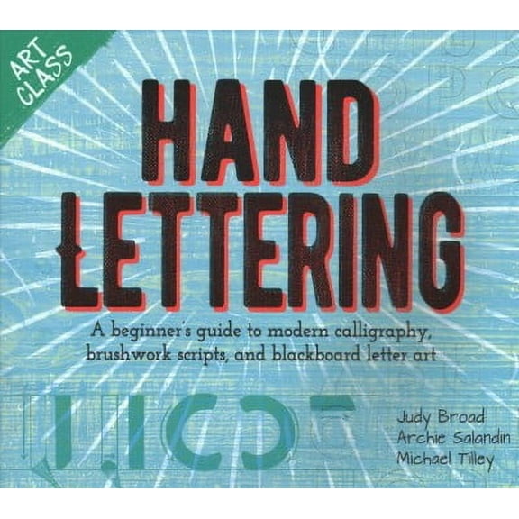 Hand Lettering : A Beginner's Guide to Modern Calligraphy, Brushwork Scripts, and Blackboard Letter Art
