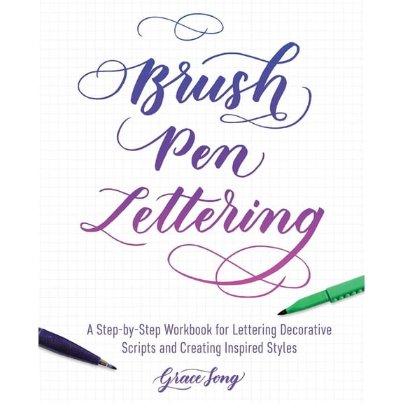 Hand-Lettering & Calligraphy Practic Brush Pen Lettering: A Step-By-Step Workbook for Learning Decorative Scripts and Creating Inspired Styles, (Paperback)