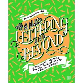 Hand Lettering and Beyond: A Beginner's Workbook for the Creative Art of Drawing Letters, (Paperback)