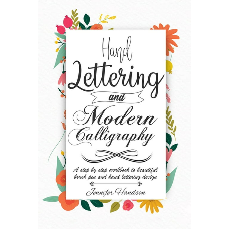 Hand Lettering and Modern Calligraphy for Beginners : a Step by Step  Workbook to Beautiful Brush Pen and Hand Lettering Design (Paperback)