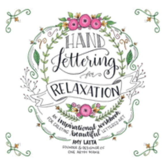 Amy Latta: Hand Lettering for Relaxation: An Inspirational Workbook for Creating Beautiful Lettered Art (Paperback)