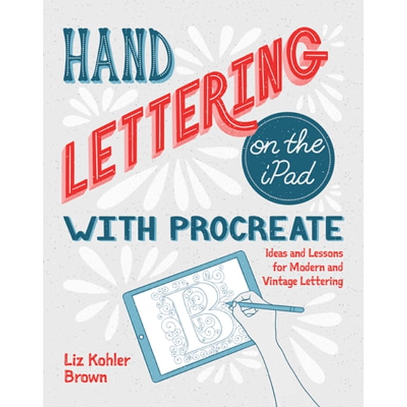 Pre-Owned Hand Lettering on the iPad with Procreate: Ideas and Lessons for Modern and Vintage Lettering (Paperback) 1681985829 9781681985824