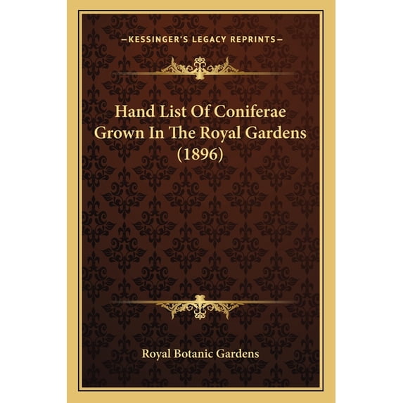 Hand List of Coniferae Grown in the Royal Gardens (1896) Paperback
