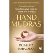 Hand Mudras Transformative Yoga for Health and Wellness, Paperback