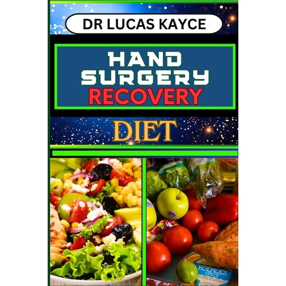 Hand Surgery Recovery Diet: Nourishing Recovery And Understanding Dietary Solutions For Chronic Pain Relief And Bone Hea, (Paperback)