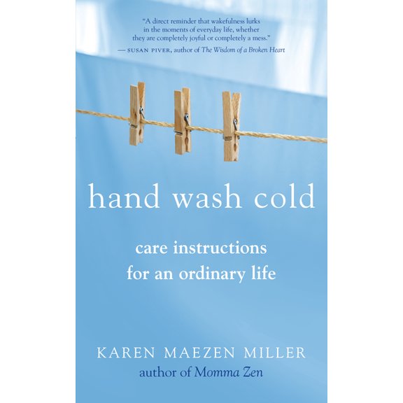 Hand Wash Cold: Care Instructions for an Ordinary Life, (Paperback)