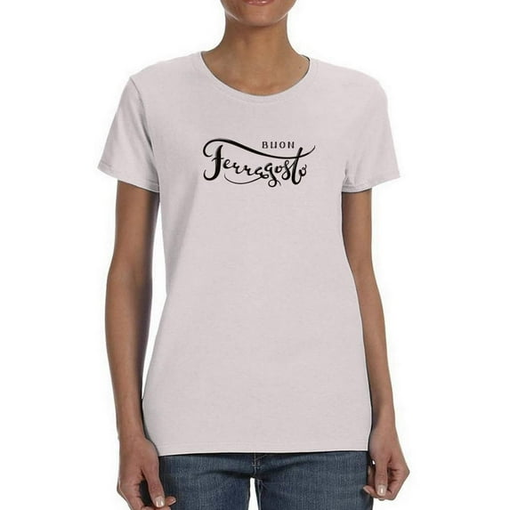 Hand Written Buon Ferragosto T-Shirt Women -Image by Shutterstock, Female Small