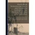 thumbnail image 1 of Hand-book Introducing Facts and Figures in Support of the Patron Platform and Principles [microform] (Paperback), 1 of 1