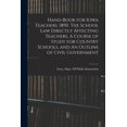 thumbnail image 1 of Hand-book for Iowa Teachers. 1890. The School law Directly Affecting Teachers, A Course of Study for Country Schools, an, (Paperback), 1 of 1