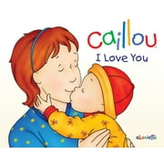 Hand in Hand: Caillou: I Love You (Hardcover)