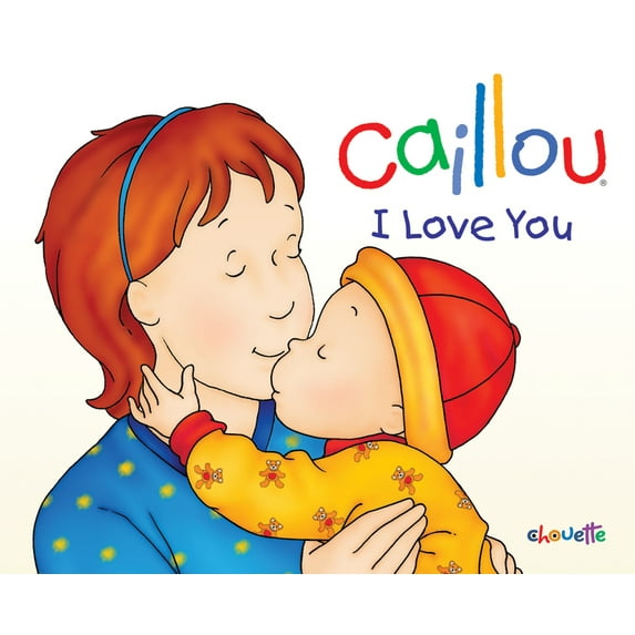 Hand in Hand Caillou: I Love You, (Hardcover)