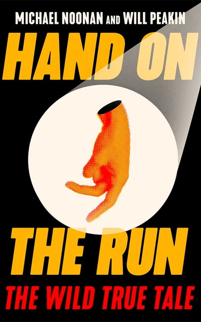 Hand on the Run: The Wild True Tale, (Hardcover)